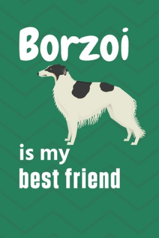 Borzoi is my best friend: For Borzoi Dog Fans