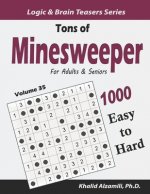 Tons of Minesweeper for Adults & Seniors: 1000 Easy to Hard Puzzles (10x10)