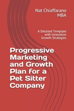 Progressive Marketing and Growth Plan for a Pet Sitter Company: A Detailed Template with Innovative Growth Strategies