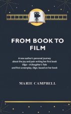 From Book To Film: A new author's experience of the joy and pain writing her first book and screenplay