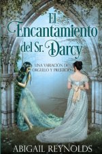 El Encantamiento del Sr. Darcy: Una Variación de Orgullo y Prejuicio