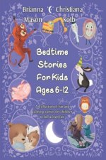Bedtime Stories For Kids Ages 6-12: A collection of fun and calming stories for children to fall asleep fast
