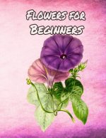 Flowers for Beginners: An Adult Coloring Book with Fun, Easy, and Relaxing Coloring Pages