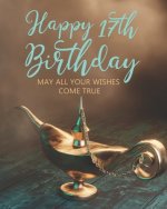 Happy 17th Birthday: May All Your Wishes Come True