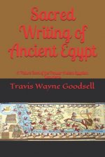 Sacred Writing of Ancient Egypt: A Picture Book of the Popular Ancient Egyptian Documents