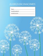 Ausbildungsnachweis: Berichtsheft Ausbildung / Ausbildungsnachweisheft täglich/wöchentlich / ausreichend für 1 Lehrjahr / 1Woche je Seite/