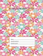 Ausbildungsnachweis: Berichtsheft Ausbildung / Ausbildungsnachweisheft täglich/wöchentlich / ausreichend für 1 Lehrjahr / 1Woche je Seite/