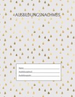 Ausbildungsnachweis: Berichtsheft Ausbildung / Ausbildungsnachweisheft täglich/wöchentlich / ausreichend für 1 Lehrjahr / 1Woche je Seite/