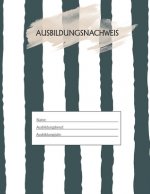 Ausbildungsnachweis: Berichtsheft Ausbildung / Ausbildungsnachweisheft täglich/wöchentlich / ausreichend für 1 Lehrjahr / 1Woche je Seite/
