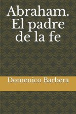 Abraham. El padre de la fe