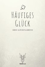 Häufiges Glück: A5 5-Minuten Glückstagebuch - Erfolgstagebuch - Selbstreflexion - Mindset - Geschenkbuch für Eltern, Männer und Frauen