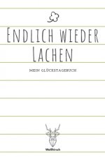 Endlich wieder lachen - Mein Glückstagebuch: A5 5-Minuten Glückstagebuch - Dankbarkeit - Erfolgstagebuch - Erfolgsjournal - Selbstreflexion - Mindset