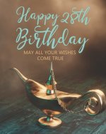 Happy 28th Birthday: May All Your Wishes Come True