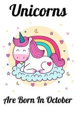 Unicorns Are Born In October: Happy Unicorn Birthday