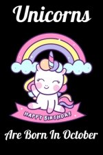 Unicorns Are Born In October: Happy Unicorn Birthday