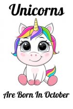 Unicorns Are Born In October: Happy Unicorn Birthday