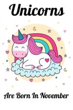 Unicorns Are Born In November: Happy Unicorn Birthday