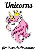 Unicorns Are Born In November: Happy Unicorn Birthday