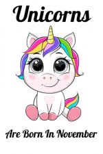 Unicorns Are Born In November: Happy Unicorn Birthday