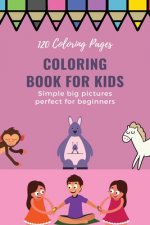 120 Coloring pages Coloring book for kids simple big pictures perfect for beginners: Coloring book / 120 pages, 6×9, Unicorn, Animals, Jobs, Gifts, Be