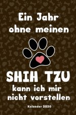 Shih Tzu Kalender 2020: Geschenk Wochenplaner, Terminkalender 2020 für Hundebesitzer, Frauchen Herrchen eines Hundes. Lustiger Spruch Geschenk