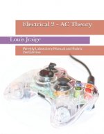 Electrical 2 - AC Theory: Weekly Laboratory Manual and Rubric 2nd Edition