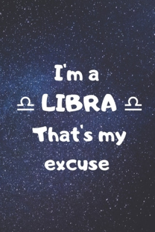 I'm a LIBRA, that's my excuse!