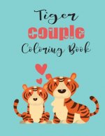 Tiger Couple Coloring Book: Cute Valentine's Day Animal Couple Great Gift for kids, Age 4-8