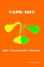 Liquid Rezeptbuch Volldampf voraus: Vape ganz nach deinem Geschmack