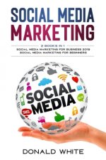 Social media marketing: 2 Books in 1: for business 2019 and for beginners