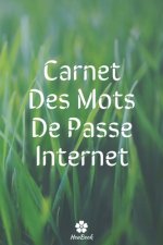 Carnet Des Mots De Passe Internet: Un carnet parfait pour protéger tous vos noms d'utilisateur et mots de passe