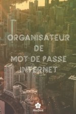 Organisateur De Mot De Passe Internet: Un carnet parfait pour protéger tous vos noms d'utilisateur et mots de passe