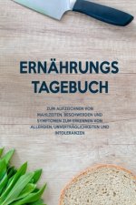 Ernährungs-Tagebuch: Zum Aufzeichnung von Mahlzeiten, Symptomen und Beschwerden bei Nahrungsmittelunverträglichkeit wie Laktose, Fructose o
