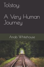 Tolstoy: A Very Human Journey