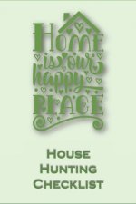 House Hunting Checklist: 100 Ready to Use House Evaluation Checklist Pages
