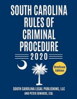 South Carolina Rules of Criminal Procedure: Complete Rules in Effect as of January 1, 2020