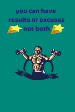 you can have results or excuses not both