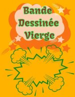 Bande Dessinée vierge: crée bande dessinée vierge pour enfants, adultes 100 page 