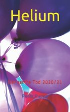 Helium: Der sanfte Tod 2020/21