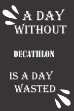 A day without decathlon is a day wasted