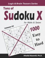 Tons of Sudoku X for Adults & Seniors: 1000 Easy to Hard Puzzles