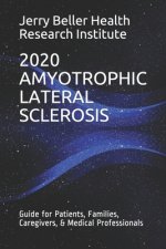 Amyotrophic Lateral Sclerosis: Guide for Patients, Families, Caregivers, & Medical Professionals