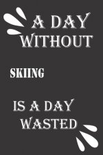 A day without skiing is a day wasted