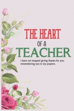 The Heart Of A Teacher I Have Not Stopped Giving Thanks For You Remembering You In My Prayers: Teacher Appreciation Gift, Teacher Thank You Gift, Teac