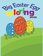 Big Easter Egg Coloring Book: A Collection of Fun and Easy Happy Easter Eggs Coloring Pages for Kids ages 2-6