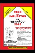 Pago de Impuestos en Espa?ol 2015: Exclusivo para contribuyentes fiscales en México