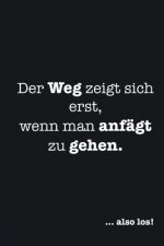 Der Weg zeigt sich erst, wenn man anfängt zu gehen. ... also los!: Coachingkalender