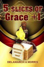 5 Slices of Grace + 1: Devotional Meal Time Grace