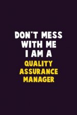 Don't Mess With Me, I Am A Quality Assurance Manager: 6X9 Career Pride 120 pages Writing Notebooks