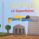 Léopold le Superhéros: Les aventures de mon prénom